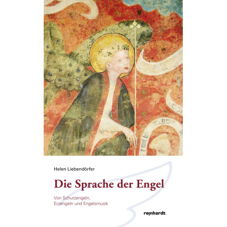 Die Sprache der Engel - Von Schutzengeln, Erzengeln und Engelsmusik