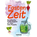 Fastenzeit – Der ultimative Fasten–Begleiter mit vielen tollen Rezepten