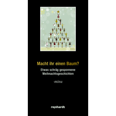 Macht ihr einen Baum? Die etwas schräg gesponnenen Weihnachtsgeschichten