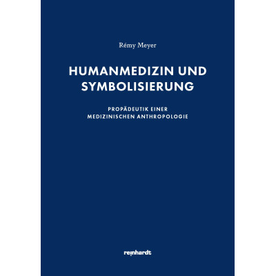 Humanmedizin und Symbolisierung – Propädeutik einer medizinischen Anthropologie
