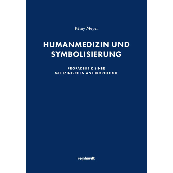 Humanmedizin und Symbolisierung – Propädeutik einer medizinischen Anthropologie