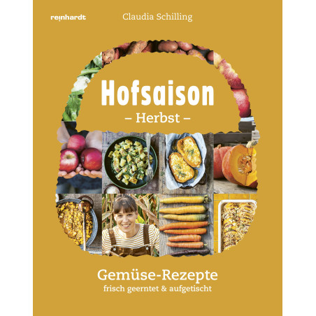 Hofsaison Herbst/Winter – 200 saisonale Rezepte – frisch geerntet & aufgetischt