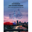 Unterwegs auf eigenen Rädern - Basler Verkehrsgeschichte(n) 1833-2022