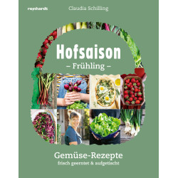Hofsaison Frühling/Sommer – Gemüse-Rezepte frisch geerntet & aufgetischt