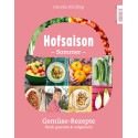Hofsaison Frühling/Sommer – Gemüse-Rezepte frisch geerntet & aufgetischt