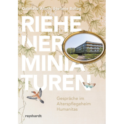 Riehener Miniaturen – Gespräche im Alterspflegeheim Humanitas