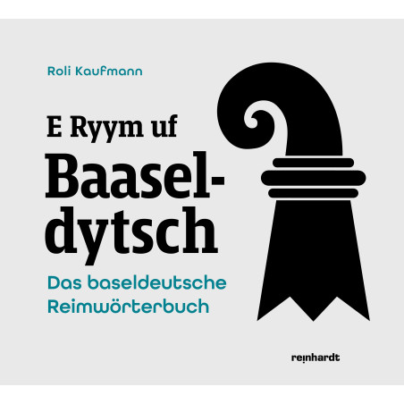 E Ryym uf Baaseldytsch – Das baseldeutsche Reimwörterbuch