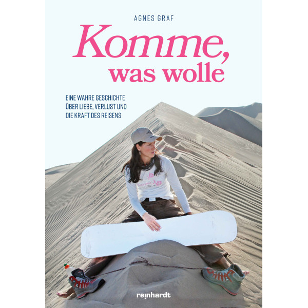 Komme, was wolle - Eine wahre Geschichte über Liebe, Verlust und die Kraft des Reisens