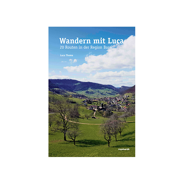 Wandern mit Luca - 20 Routen in der Region Basel
