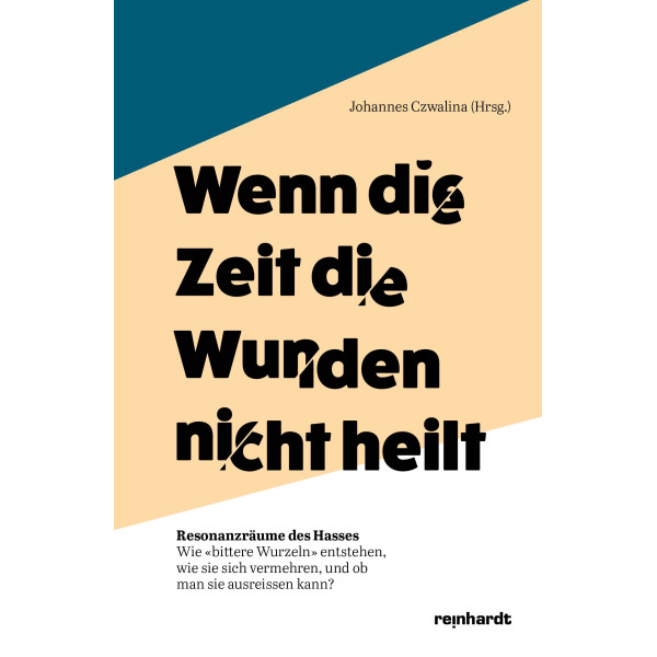 Wenn die Zeit die Wunden nicht heilt – Resonanzräume des Hasses