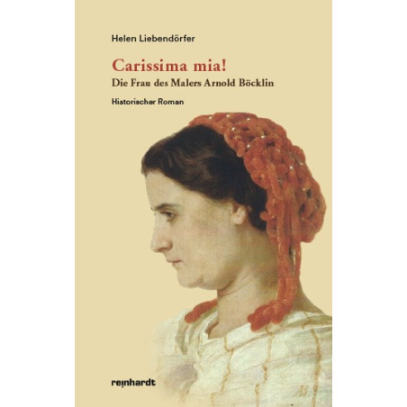 Carissima mia! Die Frau des Malers Arnold Böcklin
