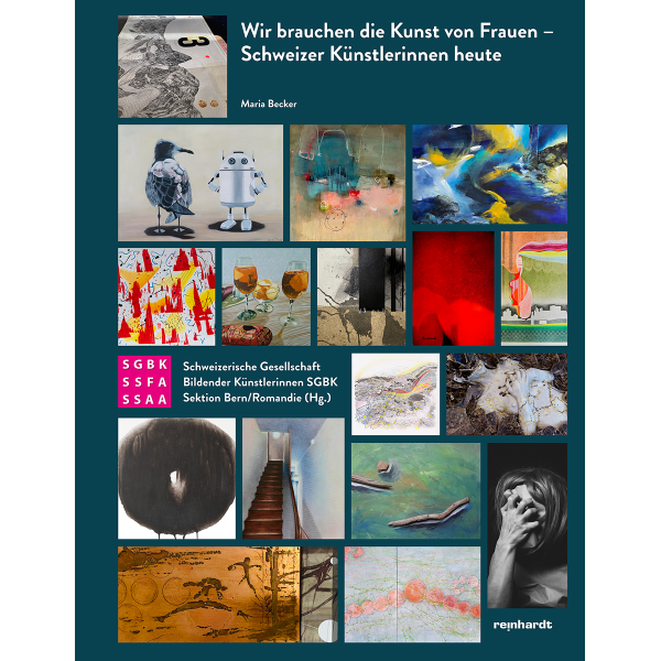Wir brauchen die Kunst von Frauen – Schweizer Künstlerinnen heute