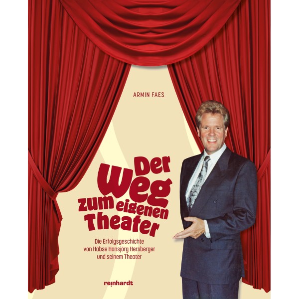 Der Weg zum eigenen Theater – Die Erfolgsgeschichte von Häbse Hansjörg Hersberger