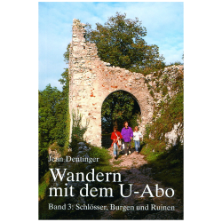 Wandern mit dem U-Abo 3. Schlösser, Burgen und Ruinen