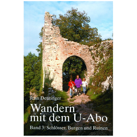 Wandern mit dem U-Abo 3. Schlösser, Burgen und Ruinen