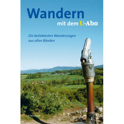 Wandern mit dem U-Abo. Die beliebtesten Wanderungen aus allen Bänden.