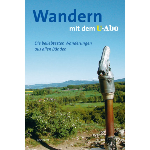 Wandern mit dem U-Abo. Die beliebtesten Wanderungen aus allen Bänden.