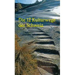 Die 12 Kulturwege der Schweiz