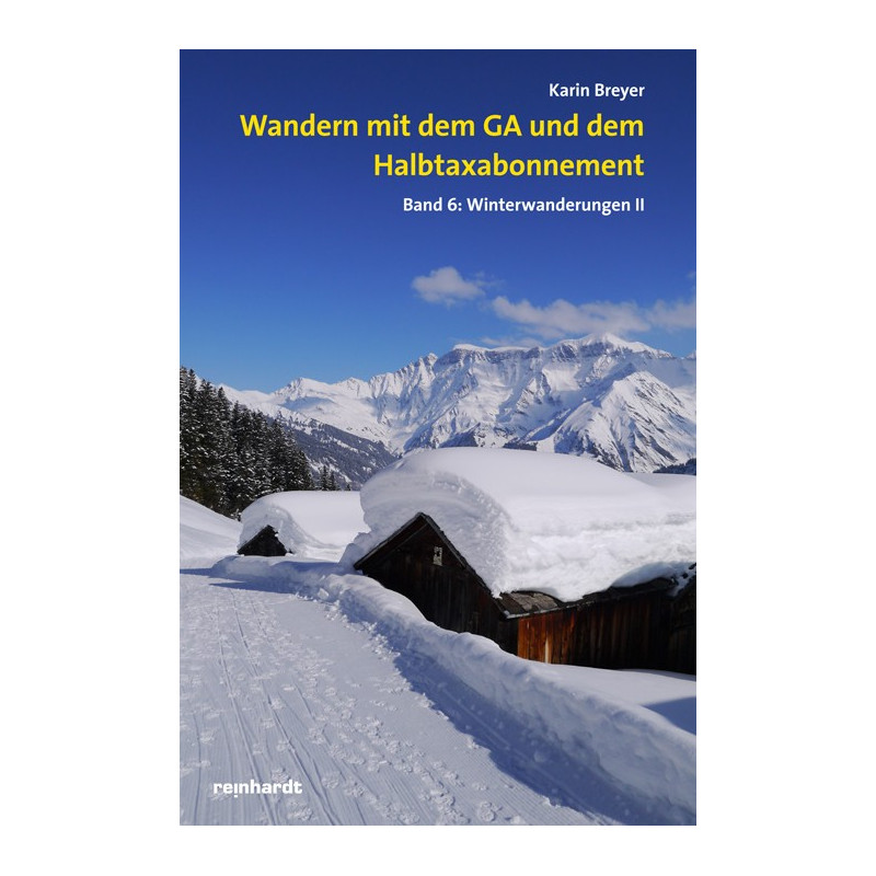 Wandern mit dem GA und dem Halbtaxabonnement. Band 6: Winterwanderungen II