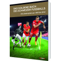Das goldene Buch des Schweizer Fussballs. 750 Länderspiele von 1905 bis 2014