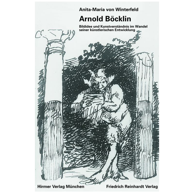 Arnold Böcklin. Bildidee und Kunstverständnis im Wandel seiner künstlerischen Entwicklung