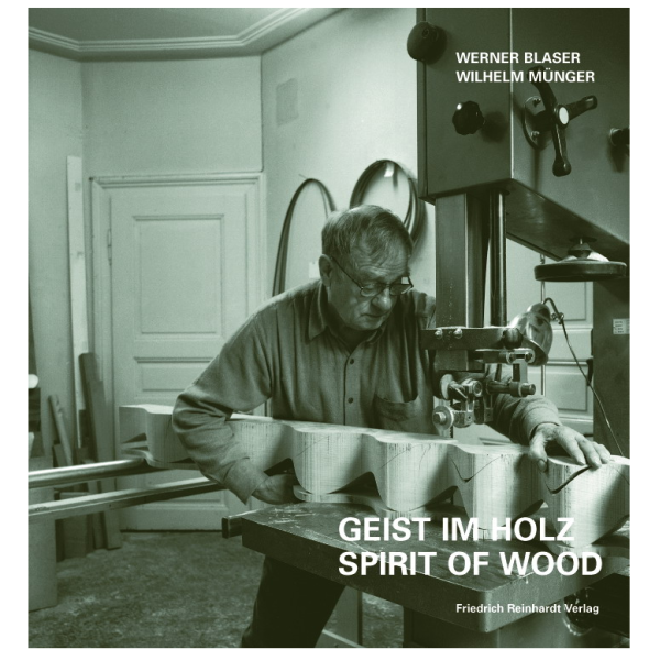 Geist im Holz. Spirit in Wood. Das Werk von Wilhelm Münger