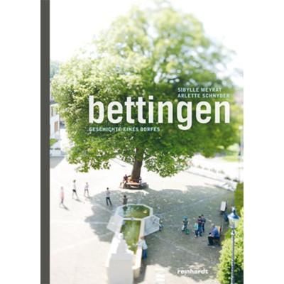 Bettingen. Geschichte eines Dorfes