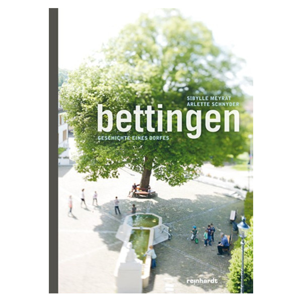 Bettingen. Geschichte eines Dorfes