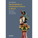 Spaziergang zu berühmten Gästen in Basel. Mit Gustaf Adolf Wanner durch die Stadt