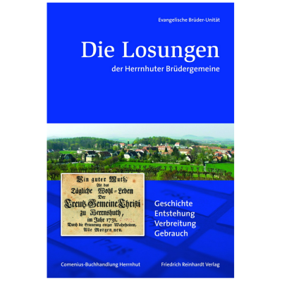 Die Losungen der Herrnhuter Brüdergemeine Geschichte. Entstehung. Verbreitung. Gebrauch