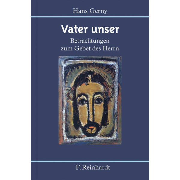 Vater unser. Betrachtungen zum Gebet des Herrn