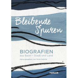 Bleibende Spuren - Biografien aus Basel-Stadt und Land