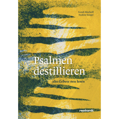 Psalmen destillieren - Alte Gebete neu lesen